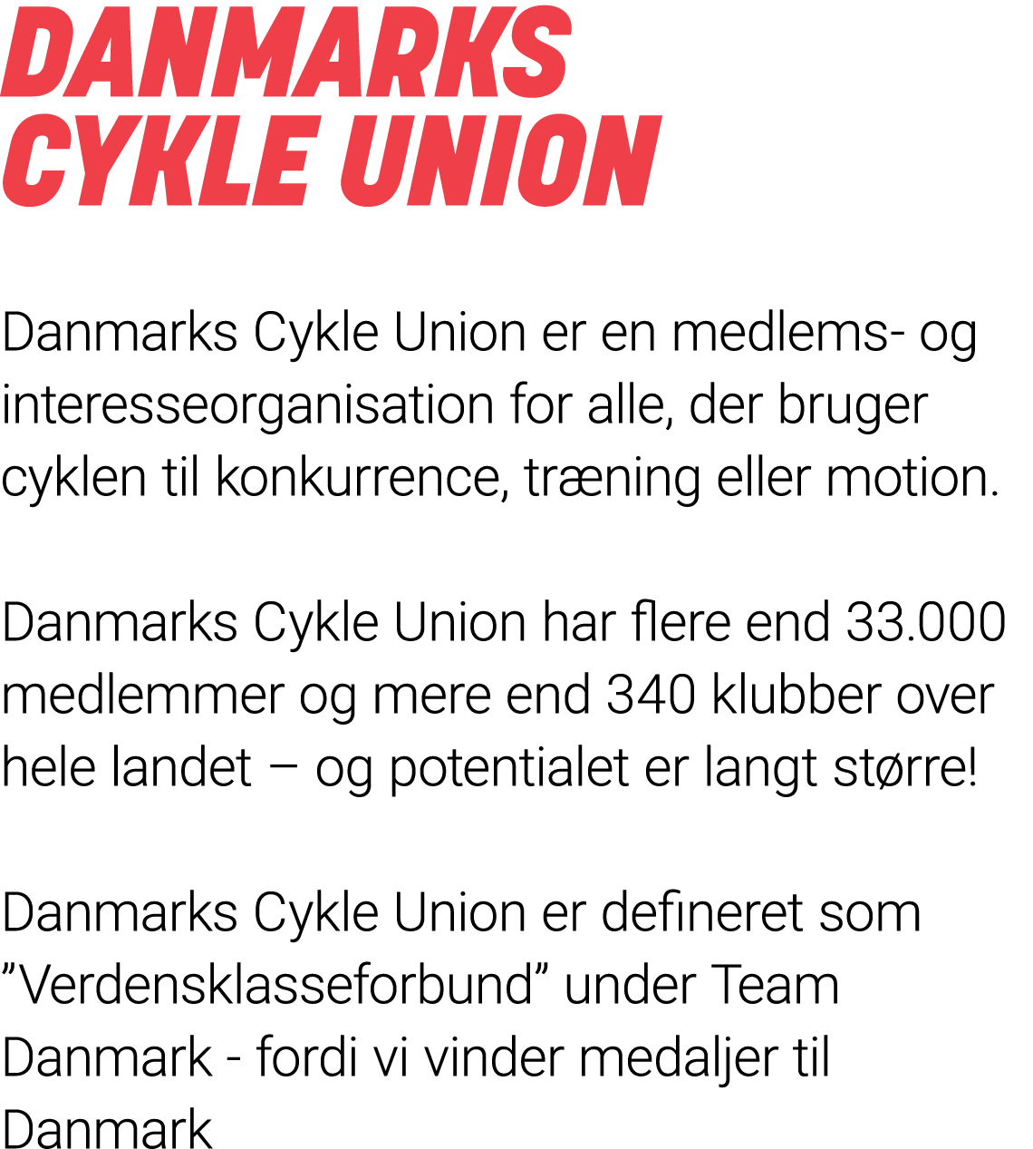 Danmarks Cykle Union Danmarks Cykle Union er en medlems- og interesseorganisation for alle, der bruger cyklen til kon   