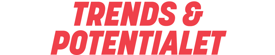 Trends & potentialet