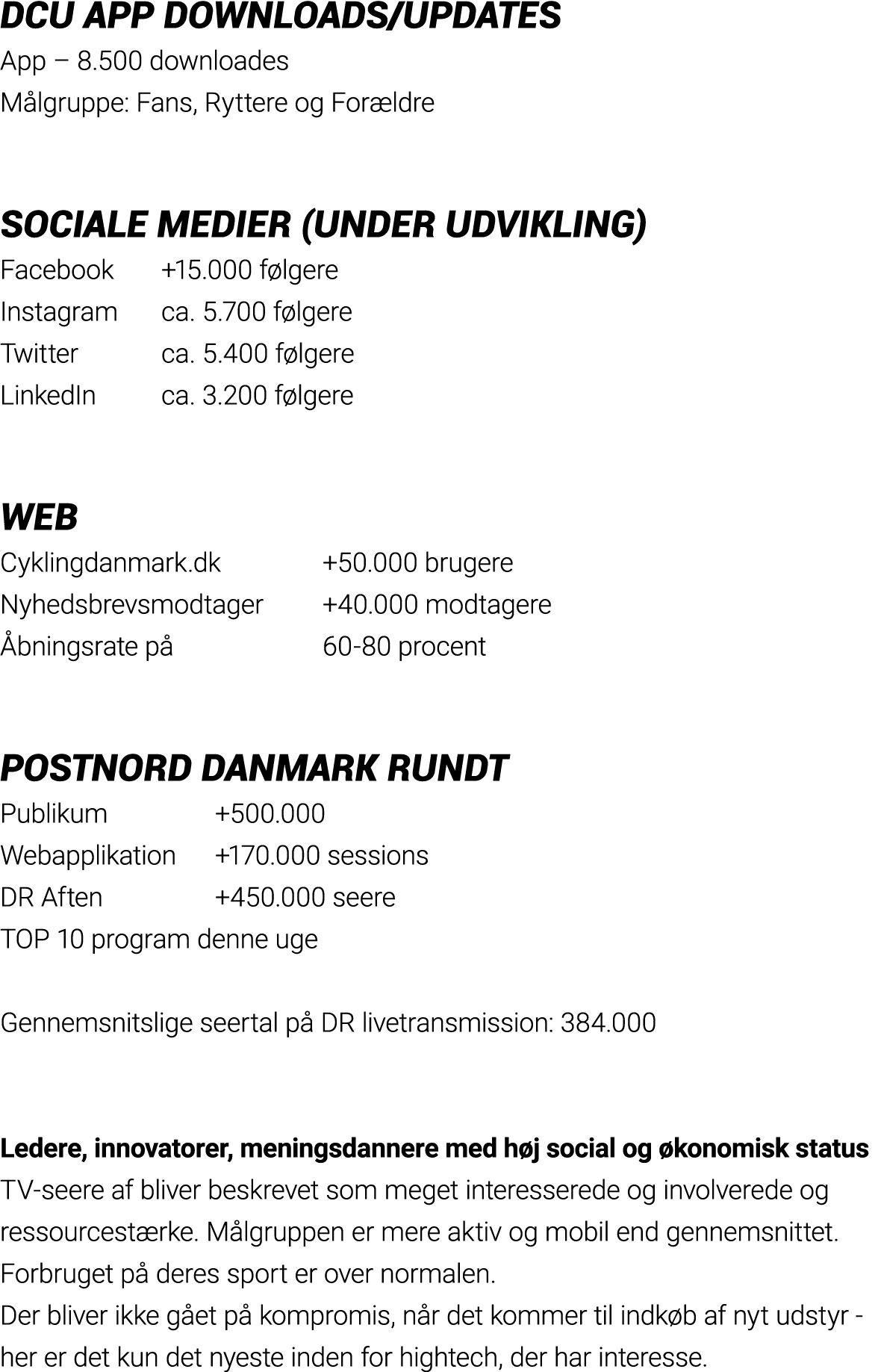 DCU App downloads updates App   8 500 downloades Målgruppe: Fans, Ryttere og Forældre  Sociale Medier (under udviklin   