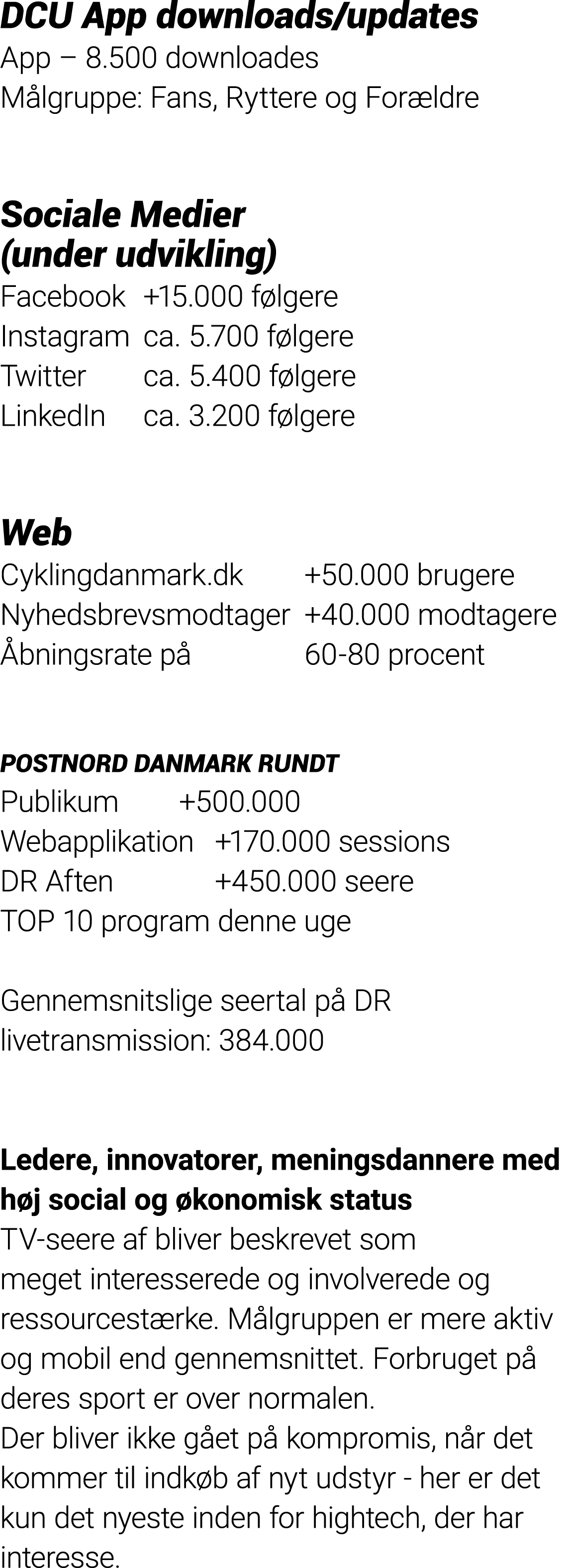 DCU App downloads updates App   8 500 downloades Målgruppe: Fans, Ryttere og Forældre  Sociale Medier (under udviklin   