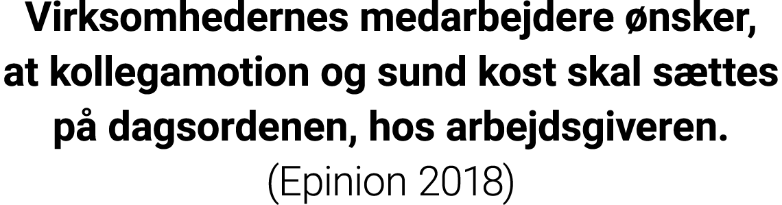 Virksomhedernes medarbejdere ønsker, at kollegamotion og sund kost skal sættes på dagsordenen, hos arbejdsgiveren  (E   